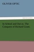 In School and Out or, The Conquest of Richard Grant.