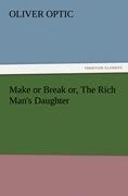 Make or Break or, The Rich Man's Daughter