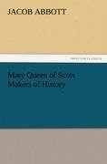 Mary Queen of Scots Makers of History