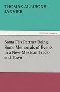 Santa Fé's Partner Being Some Memorials of Events in a New-Mexican Track-end Town