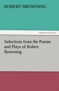 Selections from the Poems and Plays of Robert Browning