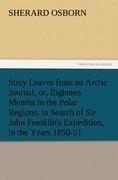 Stray Leaves from an Arctic Journal, or, Eighteen Months in the Polar Regions, in Search of Sir John Franklin's Expedition, in the Years 1850-51