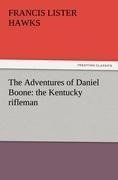 The Adventures of Daniel Boone: the Kentucky rifleman