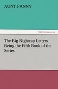 The Big Nightcap Letters Being the Fifth Book of the Series