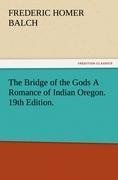 The Bridge of the Gods A Romance of Indian Oregon. 19th Edition.