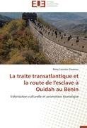 La traite  transatlantique et la route de l'esclave à Ouidah au Bénin