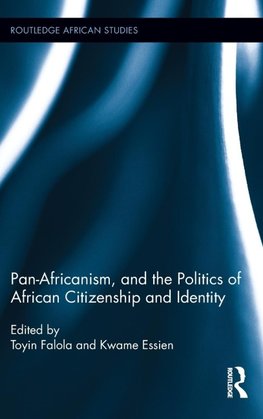 Pan-Africanism, and the Politics of African Citizenship and Identity