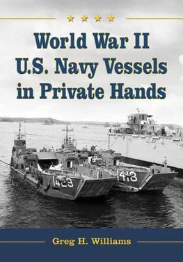 Williams, G:  World War II U.S. Navy Vessels in Private Hand