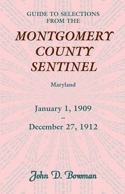 Guide to Selections from the Montgomery County Sentinel, Jan. 1 1909 - Dec. 27, 1912