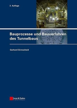 Bauprozesse und Bauverfahren des Tunnelbaus