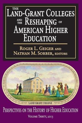 The Land-Grant Colleges and the Reshaping of American Higher