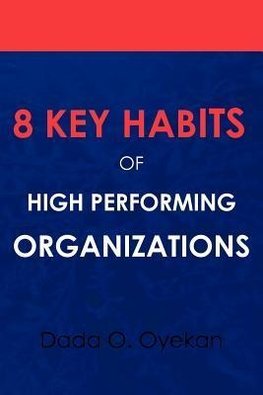 8 Key Habits of High - Performing Organizations