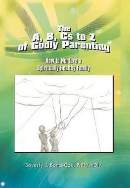 The A, B, Cs to Z of Godly Parenting