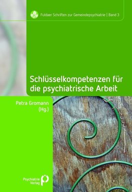 Schlüsselkompetenzen für die psychiatrische Arbeit