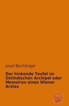 Der hinkende Teufel im Ostindischen Archipel oder Memoiren eines Wiener Arztes