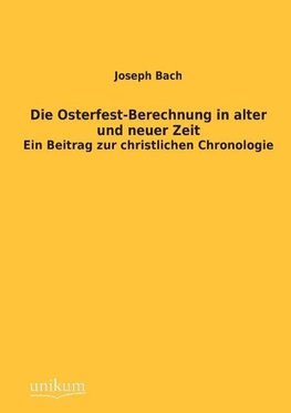 Die Osterfest-Berechnung in alter und neuer Zeit