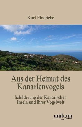 Aus der Heimat des Kanarienvogels