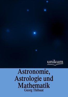 Astronomie, Astrologie und Mathematik