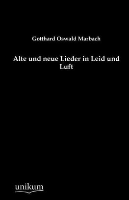 Alte und neue Lieder in Leid und Luft