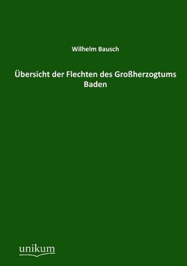 Übersicht der Flechten des Großherzogtums Baden