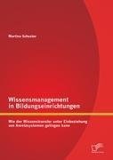 Wissensmanagement in Bildungseinrichtungen: Wie der Wissenstransfer unter Einbeziehung von Anreizsystemen gelingen kann