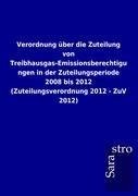 Verordnung über die Zuteilung von Treibhausgas-Emissionsberechtigungen in der Zuteilungsperiode 2008 bis 2012 (Zuteilungsverordnung 2012 - ZuV 2012)