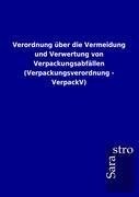 Verordnung über die Vermeidung und Verwertung von Verpackungsabfällen (Verpackungsverordnung - VerpackV)