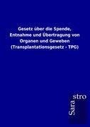 Gesetz über die Spende, Entnahme und Übertragung von Organen und Geweben (Transplantationsgesetz - TPG)