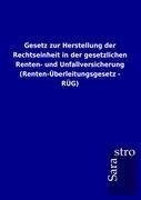 Gesetz zur Herstellung der Rechtseinheit in der gesetzlichen Renten- und Unfallversicherung (Renten-Überleitungsgesetz - RÜG)