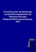 Verordnung über die Rechnungs- und Buchführungspflichten der Pflegeeinrichtungen (Pflege-Buchführungsverordnung - PBV)