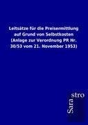 Leitsätze für die Preisermittlung auf Grund von Selbstkosten (Anlage zur Verordnung PR Nr. 30/53 vom 21. November 1953)