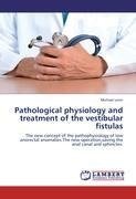 Pathological physiology and treatment of the vestibular fistulas