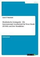 Musikalische Avantgarde - Die Internationale Gesellschaft für Neue Musik (IGNM) und ihre Musikfeste