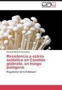 Resistencia a estrés oxidativo en Candida glabrata, un hongo patógeno