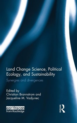 Land Change Science, Political Ecology, and Sustainability