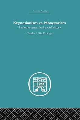 Kindleberger, C: Keynesianism vs. Monetarism