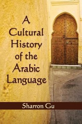 Gu, S:  A Cultural History of the Arabic Language