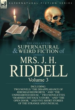 The Collected Supernatural and Weird Fiction of Mrs. J. H. Riddell