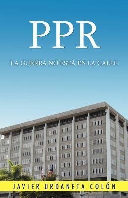 Ppr, La Guerra No Esta En La Calle