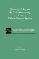 Monetary Policy on the 75th Anniversary of the Federal Reserve System