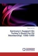 Germany's Support On Turkey's Quest For EU Membership: 1990-1999