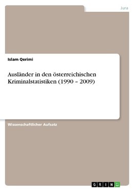 Ausländer in den österreichischen Kriminalstatistiken (1990 - 2009)