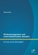 Risikomanagement und unternehmerisches Handeln: Die Frage nach der Notwendigkeit