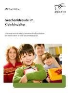 Geschenkfreude im Kleinkindalter: Eine empirische Studie zur emotionalen Sozialisation von Kleinkindern in einer Geschenksituation