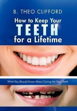 How to Keep Your Teeth for a Lifetime