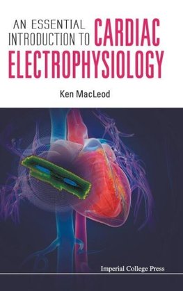 ESSENTIAL INTRODUCTION TO CARDIAC ELECTROPHYSIOLOGY, AN