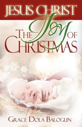 Jesus Christ the Joy of Christmas