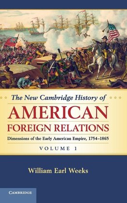 The New Cambridge History of American Foreign Relations, Volume 1