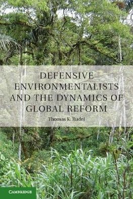 Rudel, T: Defensive Environmentalists and the Dynamics of Gl