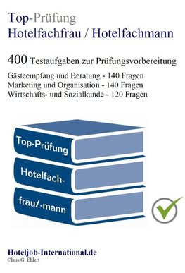 Top-Prüfung Hotelfachfrau / Hotelfachmann - 400 Übungsaufgaben für die Abschlussprüfung